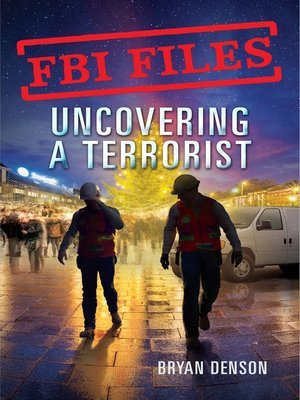 cover image of Uncovering a Terrorist: Agent Ryan Dwyer and the Case of the Portland Bomb Plot